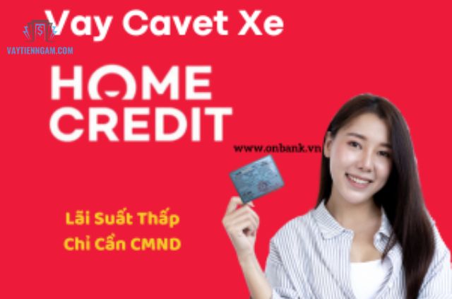 vay theo cavet xe home credit