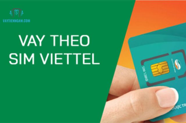 sim Viettel của bạn có thể giúp bạn vay tiền dễ dàng hơn